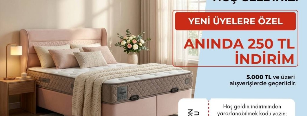 Yeni Üyelere Özel 250 TL Hoş Geldin İndirimi